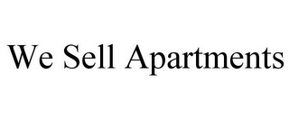 WE SELL APARTMENTS