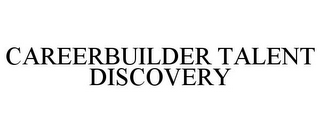 CAREERBUILDER TALENT DISCOVERY