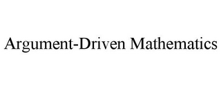 ARGUMENT-DRIVEN MATHEMATICS