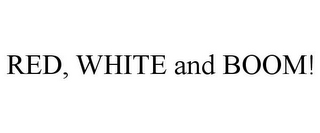 RED, WHITE AND BOOM!