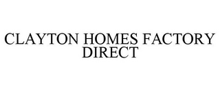 CLAYTON HOMES FACTORY DIRECT