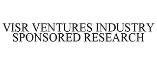 VISR VENTURES INDUSTRY SPONSORED RESEARCH