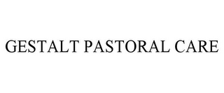 GESTALT PASTORAL CARE