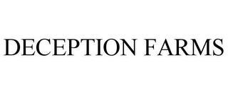 DECEPTION FARMS