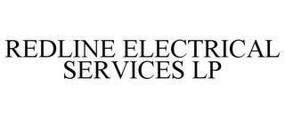 REDLINE ELECTRICAL SERVICES LP