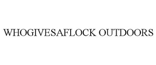 WHOGIVESAFLOCK OUTDOORS