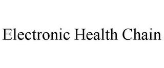 ELECTRONIC HEALTH CHAIN