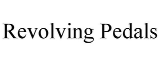 REVOLVING PEDALS