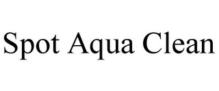 SPOT AQUA CLEAN