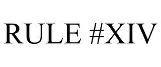 RULE #XIV