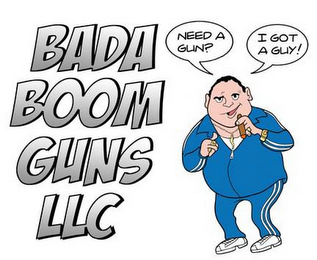 BADA BOOM GUNS LLC NEED A GUN? I GOT A GUY!