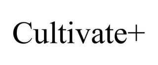 CULTIVATE+