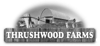 THRUSHWOOD FARMS