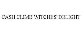 CASH CLIMB WITCHES' DELIGHT