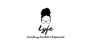 LYFE, LIVE YOUNG FEARLESS & EMPOWERED