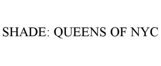 SHADE: QUEENS OF NYC