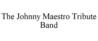 THE JOHNNY MAESTRO TRIBUTE BAND