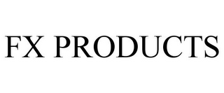 FX PRODUCTS