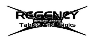 REGENCY STAINLESS STEEL COMMERCIAL TABLES AND SINKS