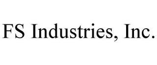 FS INDUSTRIES, INC.