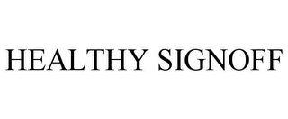 HEALTHY SIGNOFF