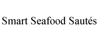 SMART SEAFOOD SAUTÉS