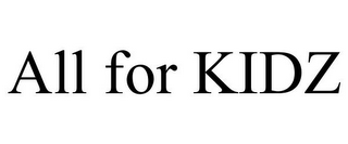 ALL FOR KIDZ