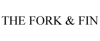 THE FORK & FIN