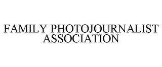 FAMILY PHOTOJOURNALIST ASSOCIATION