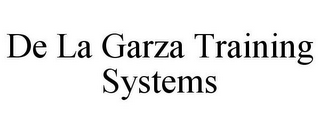 DE LA GARZA TRAINING SYSTEMS