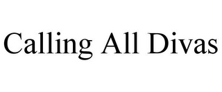 CALLING ALL DIVAS