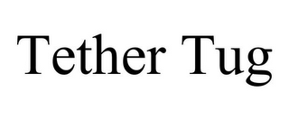 TETHER TUG