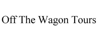 OFF THE WAGON TOURS