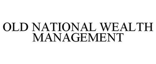 OLD NATIONAL WEALTH MANAGEMENT