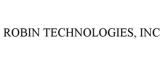 ROBIN TECHNOLOGIES, INC