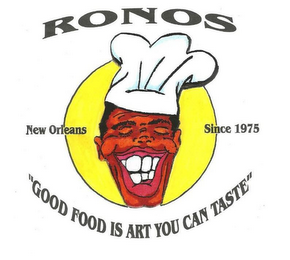 RONOS NEW ORLEANS SINCE 1975 "GOOD FOODIS ART YOU CAN TASTE"