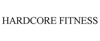 HARDCORE FITNESS