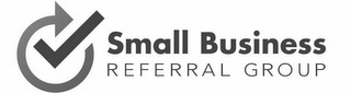 SMALL BUSINESS REFERRAL GROUP