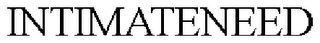 INTIMATENEED