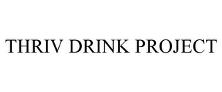 THRIV DRINK PROJECT