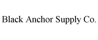 BLACK ANCHOR SUPPLY CO.