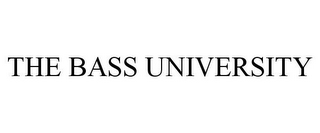 THE BASS UNIVERSITY