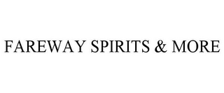 FAREWAY SPIRITS & MORE