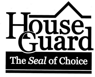 HOUSE GUARD THE SEAL OF CHOICE