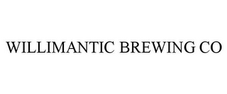 WILLIMANTIC BREWING CO