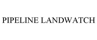 PIPELINE LANDWATCH