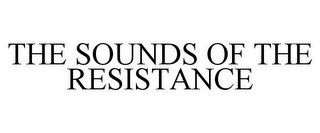 THE SOUNDS OF THE RESISTANCE