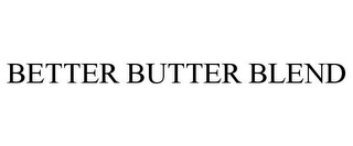 BETTER BUTTER BLEND