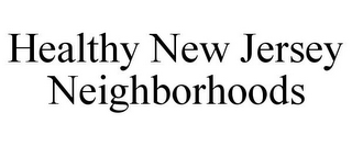 HEALTHY NEW JERSEY NEIGHBORHOODS