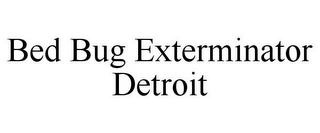 BED BUG EXTERMINATOR DETROIT